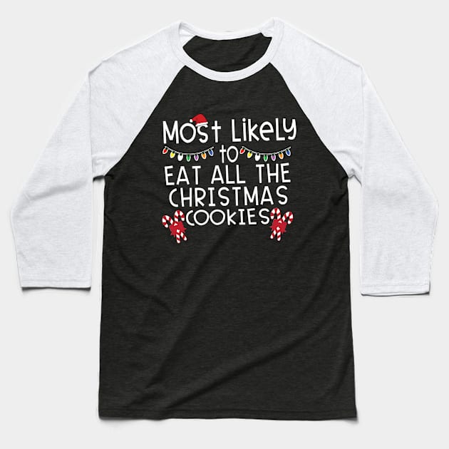 Most Likely Eat All Christmas Cookies Baseball T-Shirt by DigitalCreativeArt